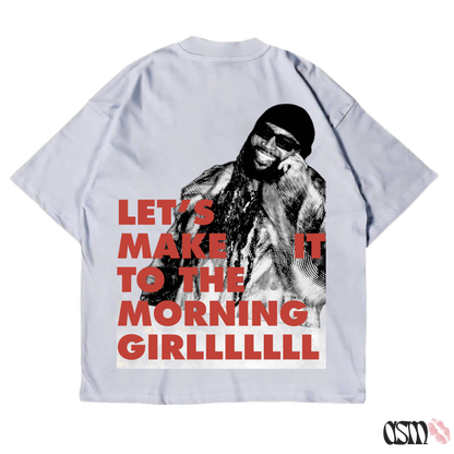 MAKE IT TO THE MORNING TEE