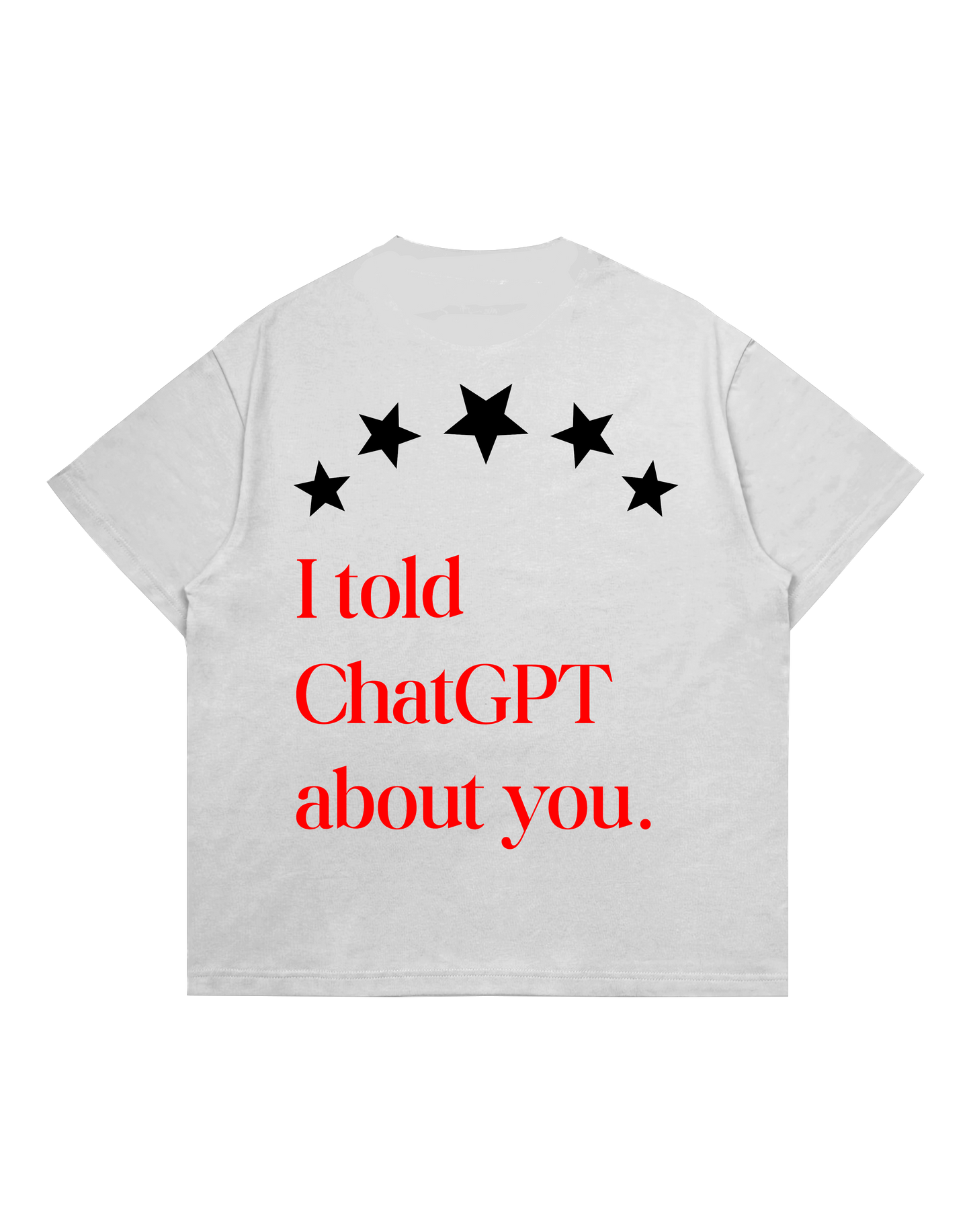 I TOLD CHATGPT (BACK) TEE
