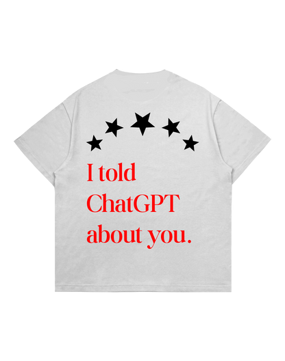 I TOLD CHATGPT (BACK) TEE