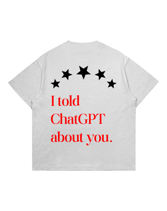 I TOLD CHATGPT (BACK) TEE