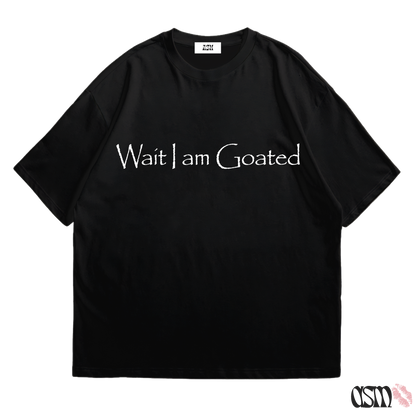 WAIT I AM GOATED TEE