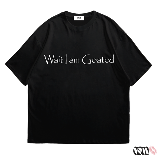 WAIT I AM GOATED TEE